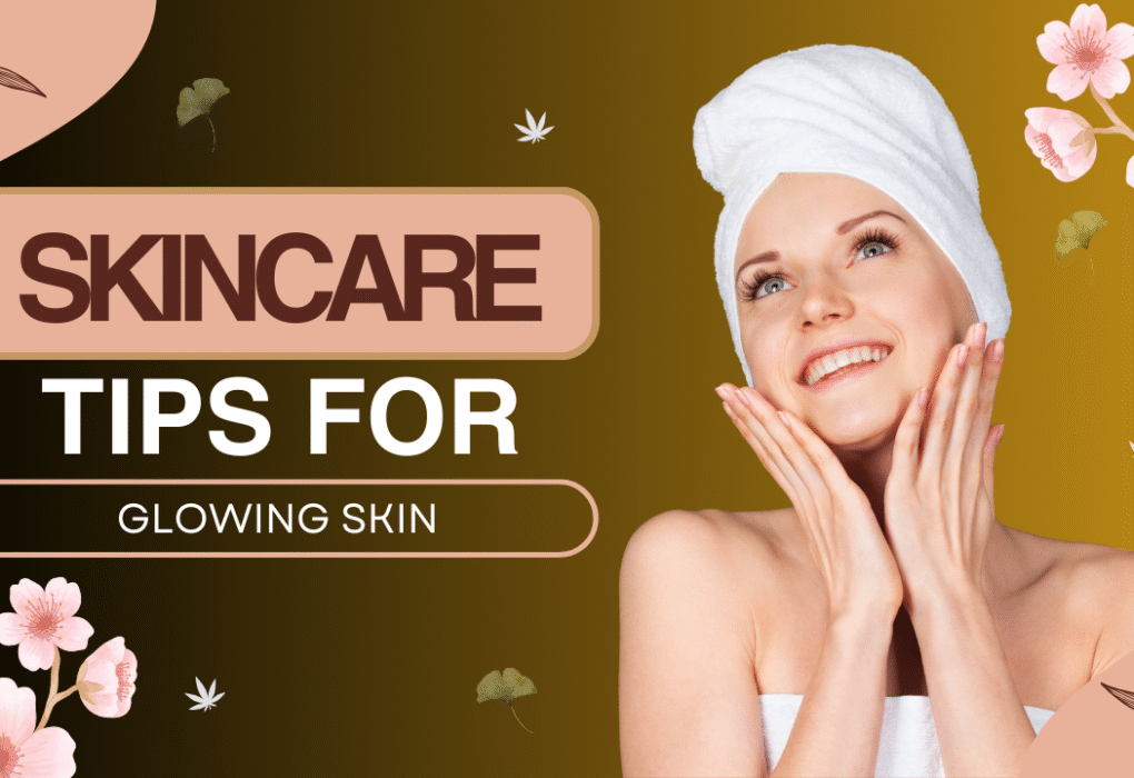 Skincare Tips for Glowing Skin